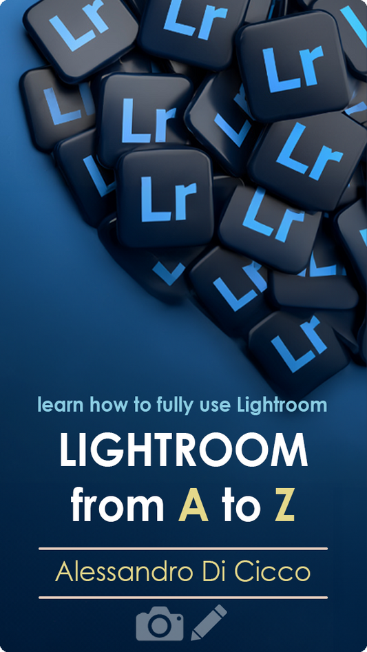 Lightroom - il corso completo - Dalla A alla Z